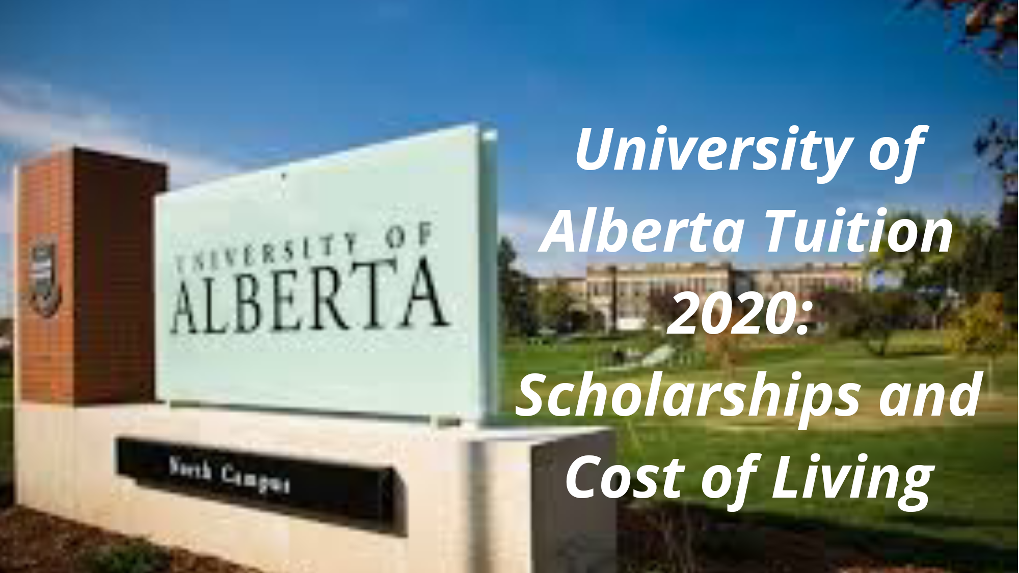 University of Alberta Tuition 2020 Scholarships and Cost of Living