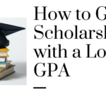 get scholarships with a low GPA in 2021