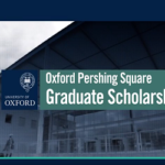 Oxford Pershing Square Graduate Scholarships 2021 in UK