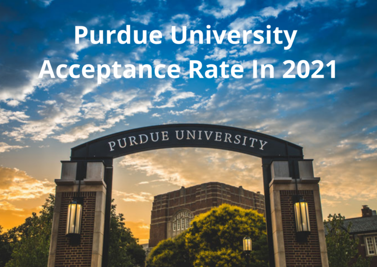 Purdue University Acceptance Rate In 2022 Admission Requirements