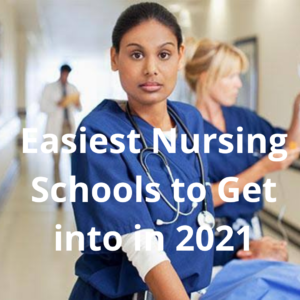 Easiest Nursing Schools to Get into in 2021