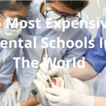 15 Most Expensive Dental Schools In The World