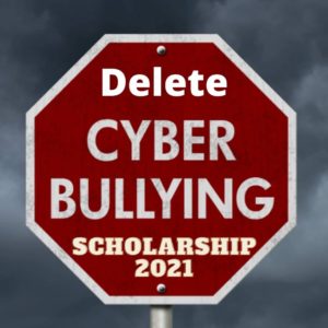 Delete Cyber-bullying Scholarship 2021