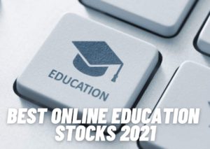 Best Online Education Stocks 2021: Get The Best Deal