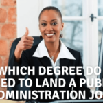 Which Degree Do I Need to Land a Public Administration Job?