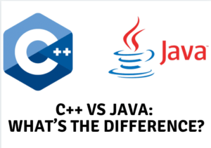 C++ Vs JAVA: What’s the Difference?