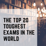 The Top 20 Toughest Exams in the World
