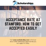 Acceptance Rate At Stanford How To Get Accepted Easily