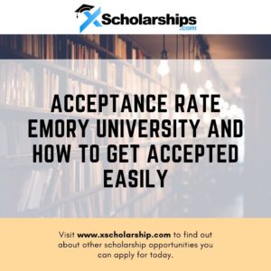 Acceptance Rate Emory University and How To Get Accepted Easily