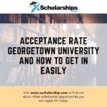 Acceptance Rate Georgetown University and How to Get in Easily