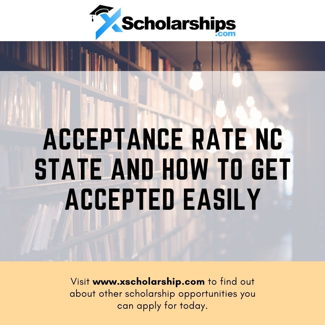 Acceptance Rate at NC State and How To Get Accepted Easily xScholarship