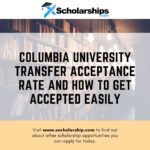 Columbia University Transfer Acceptance Rate and How to Get Accepted Easily