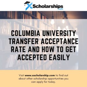 Columbia University Transfer Acceptance Rate and How to Get Accepted Easily