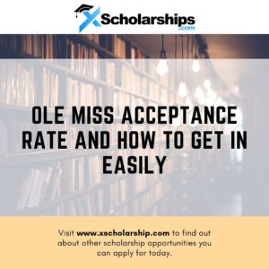 Ole Miss Acceptance Rate and How to Get in Easily