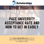 Pace University Acceptance Rate and How to get in Easily