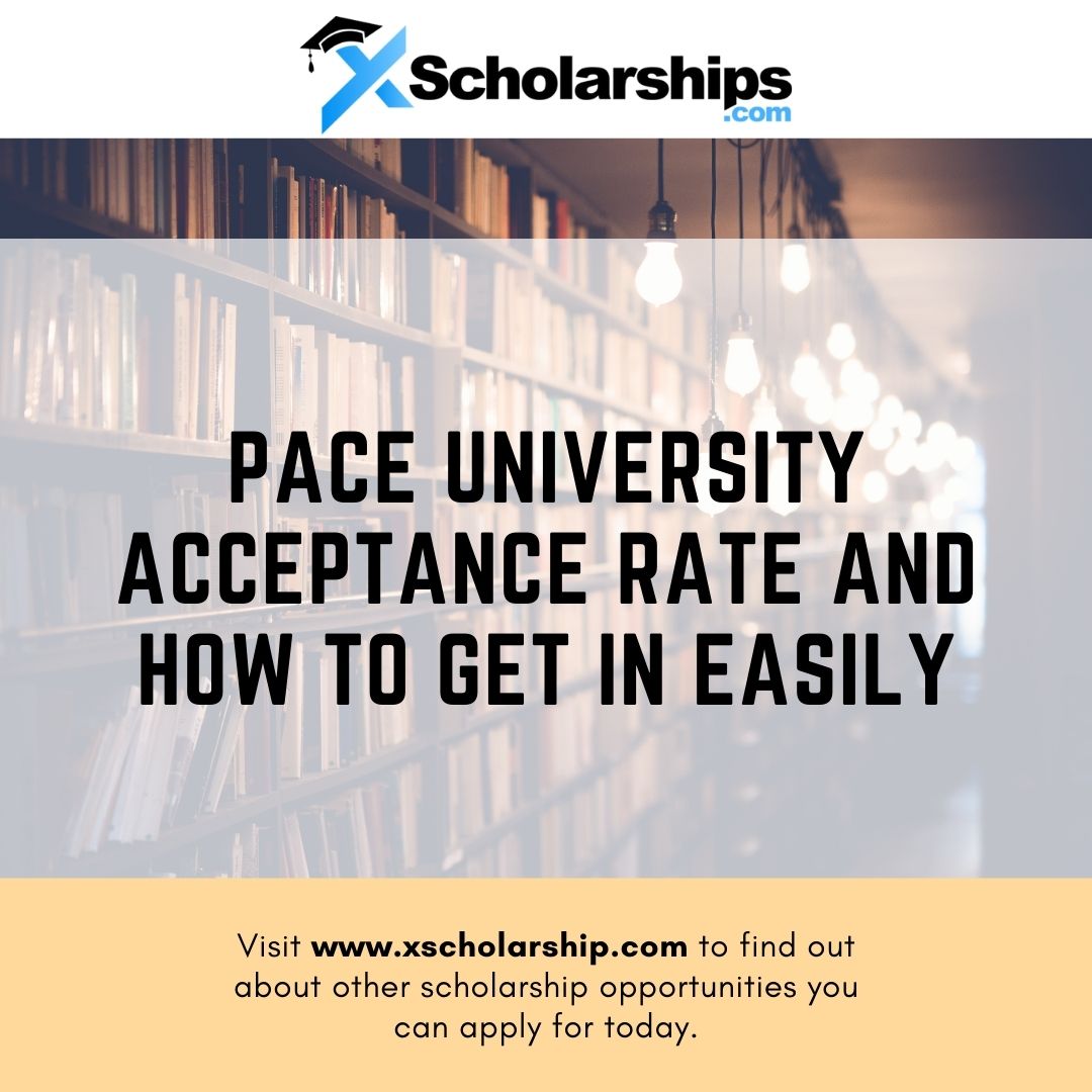 Pace University Acceptance Rate and How to Get in Easily xScholarship
