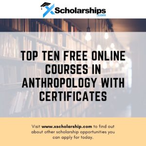 Top Ten Free Online Courses in Anthropology With Certificates