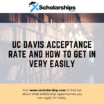 UC Davis Acceptance rate and How To Get In Very Easily