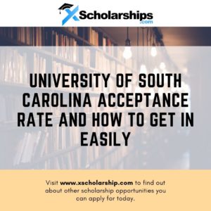 University of South Carolina Acceptance Rate and How to get in Easily