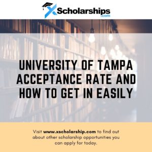 University of Tampa Acceptance rate and How to get in Easily
