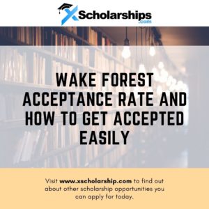 Wake Forest Acceptance Rate and How to Get Accepted Easily