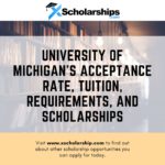 university of Michigan's acceptance rate, tuition, requirements and scholarships