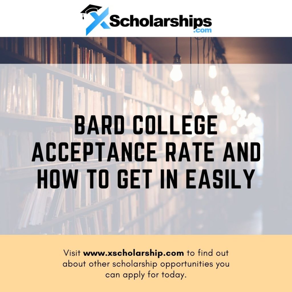 Bard College Acceptance Rate and How to Get in Easily xScholarship
