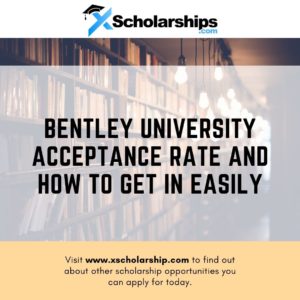 Bentley University Acceptance Rate and How to Get in Easily