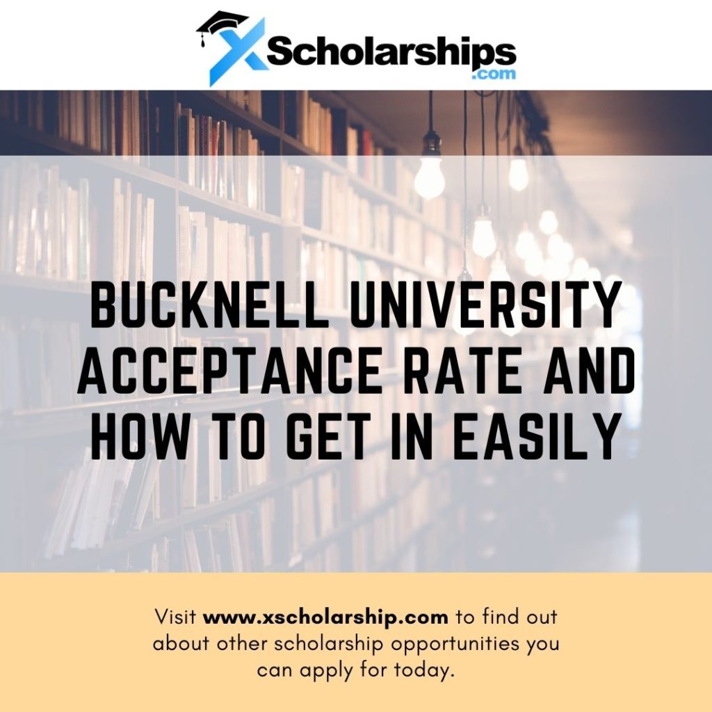 Bucknell University Acceptance Rate and How to Get in Easily xScholarship