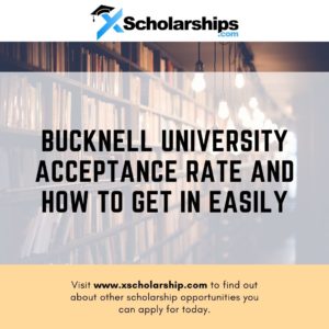 Bucknell University Acceptance Rate and How to Get in Easily