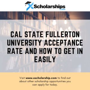 Cal State Fullerton University Acceptance Rate and How To Get In Easily