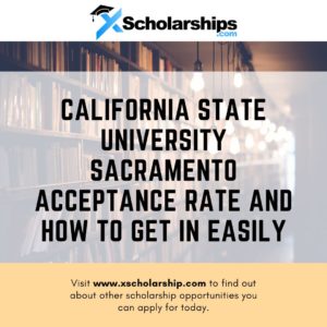 California State University Sacramento Acceptance Rate and How to Get in Easily