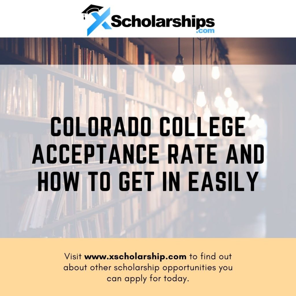 Colorado College Acceptance Rate And How to Get In Easily xScholarship
