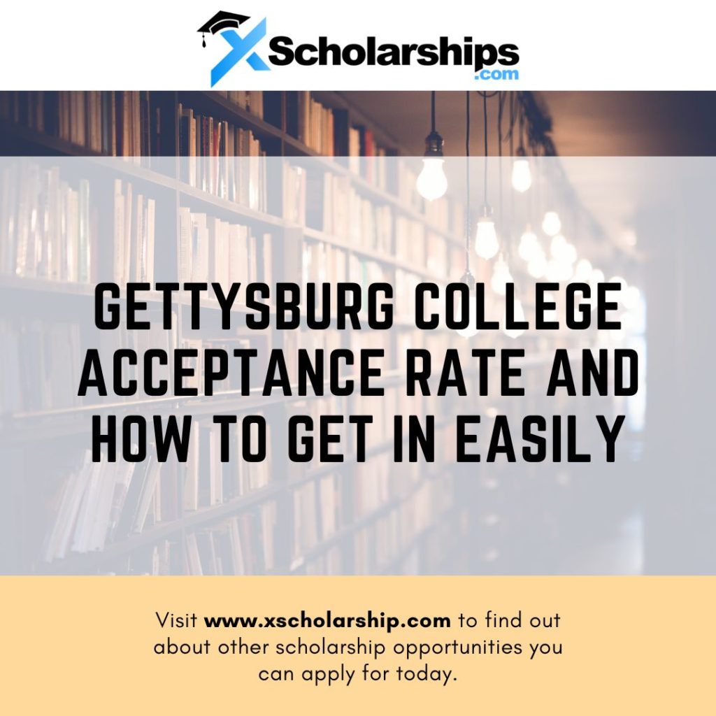 Gettysburg College Acceptance Rate and How to Get in Easily xScholarship