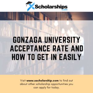 Gonzaga University Acceptance Rate And How To Get In Easily