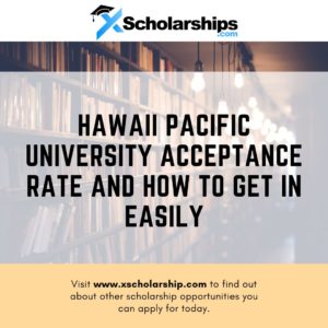 Hawaii Pacific University Acceptance Rate and How to Get in Easily