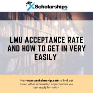 LMU Acceptance Rate and How To Get In Very Easily 