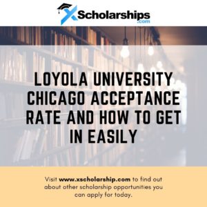 Loyola University Chicago Acceptance Rate and How to Get in Easily