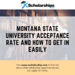Montana State University Acceptance Rate and How To Get In Easily