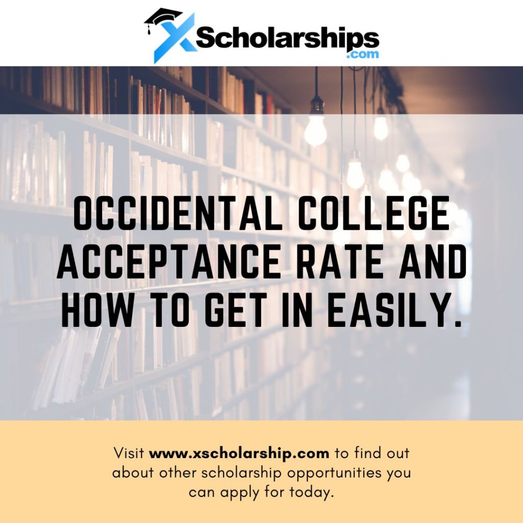 Occidental College Acceptance Rate And How To Get In Easily. xScholarship