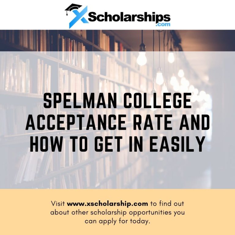 Spelman College Acceptance Rate and How to Get in Easily xScholarship