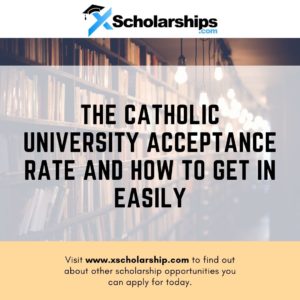 The Catholic University Acceptance Rate and How to get in Easily