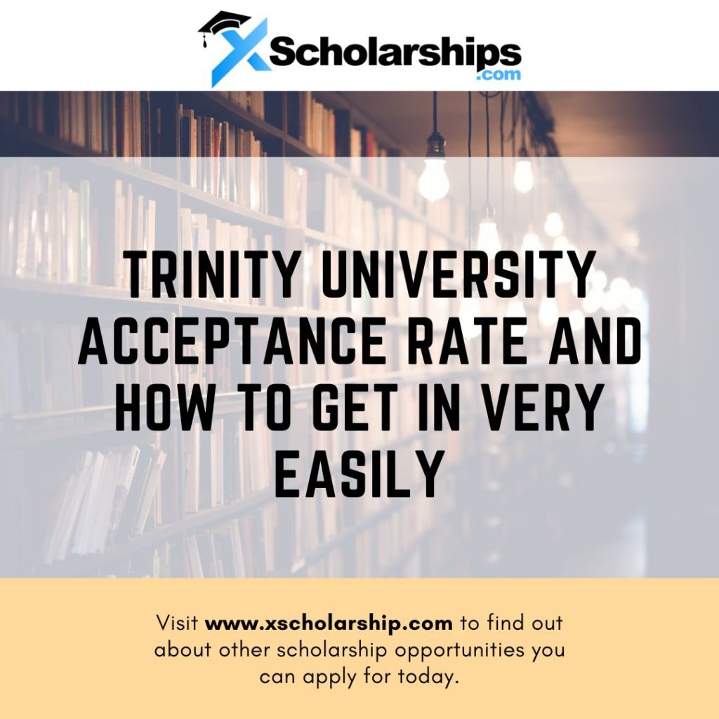 Trinity University Acceptance Rate and How To Get In Very Easily