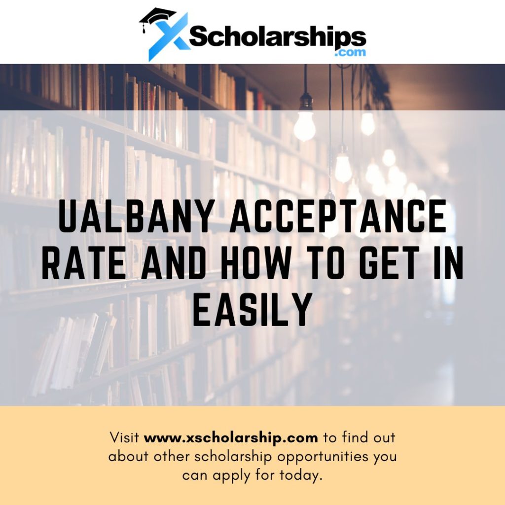 UAlbany Acceptance Rate and How to Get in Easily xScholarship