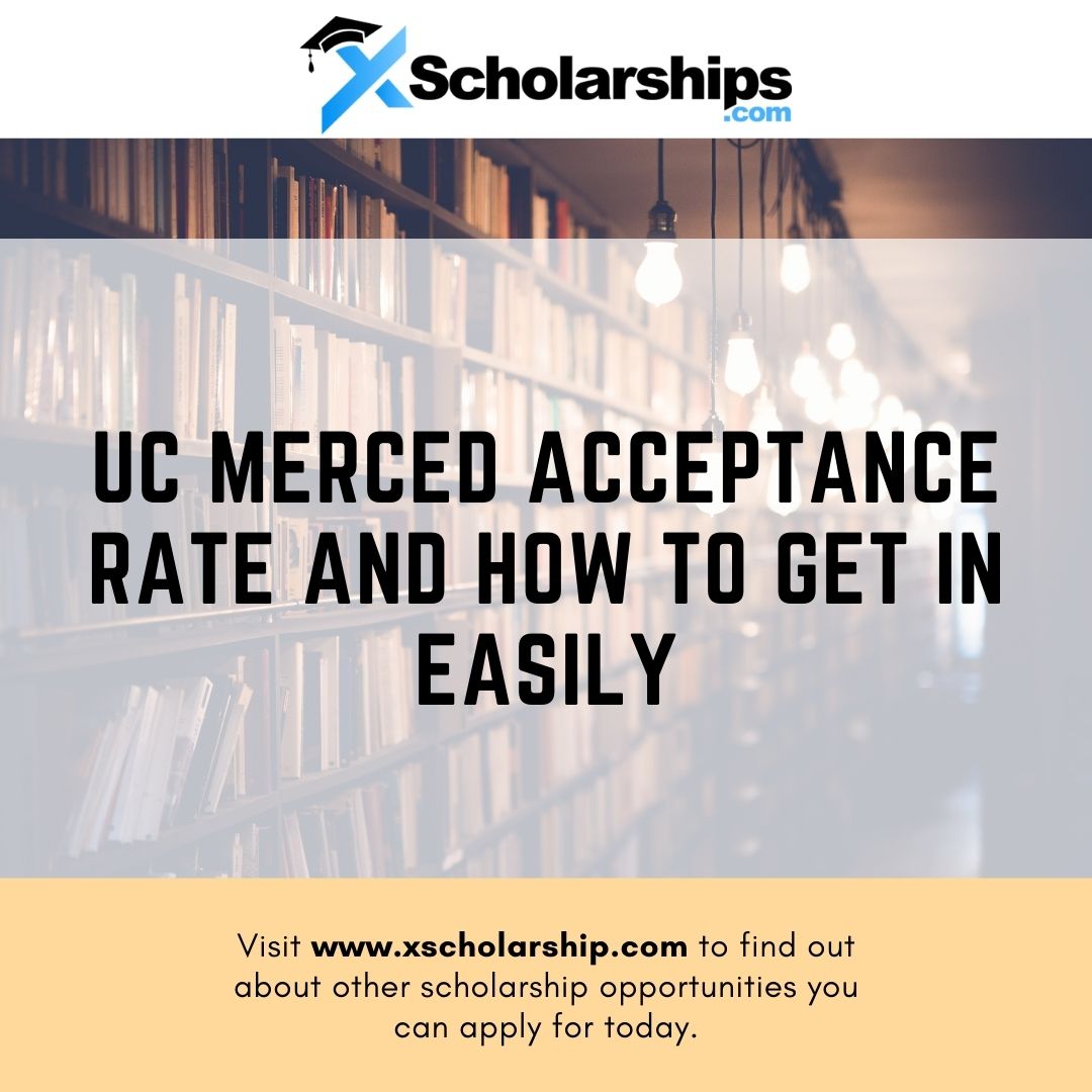 UC Merced Acceptance Rate And How To Get In Easily xScholarship