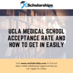UCLA Medical School Acceptance Rate and How to Get in Easily