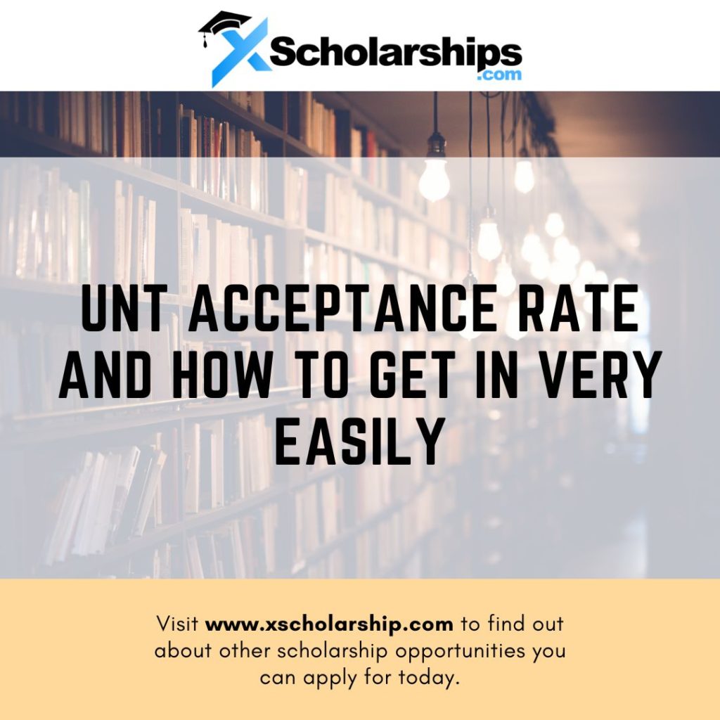 UNT acceptance rate and How To Get In Very Easily xScholarship