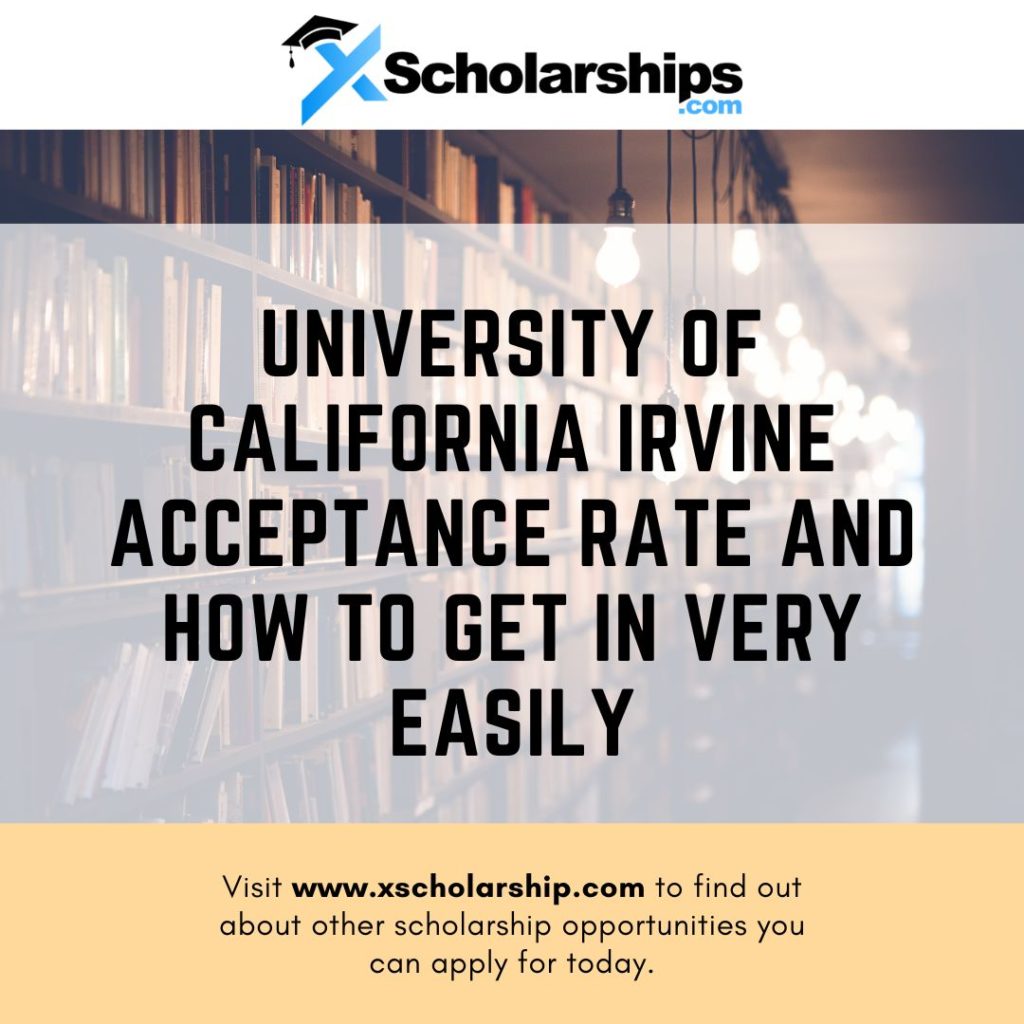 University of California Irvine Acceptance Rate and How To Get In Very