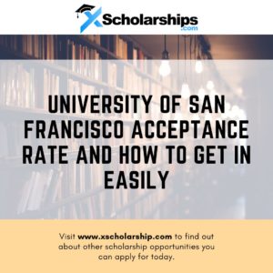 University of San Francisco Acceptance Rate And How To Get In Easily