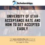 University of Utah Acceptance Rate and How To Get Accepted Easily